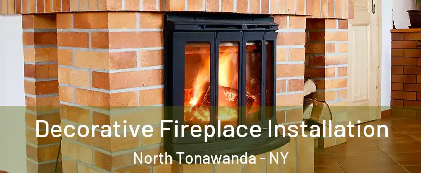 Decorative Fireplace Installation North Tonawanda - NY