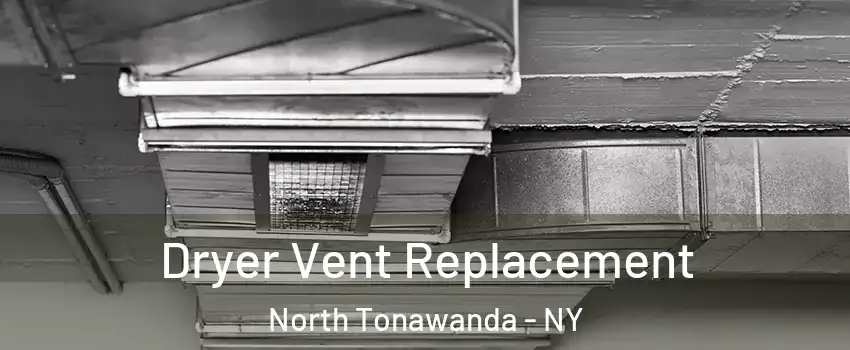  Dryer Vent Replacement North Tonawanda - NY