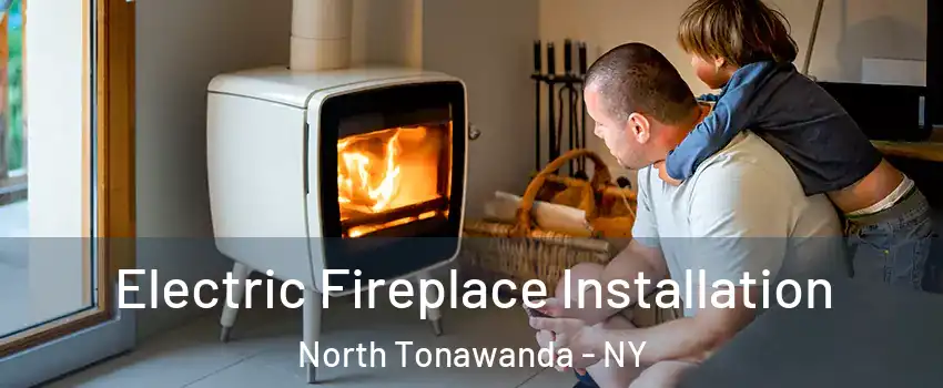  Electric Fireplace Installation North Tonawanda - NY