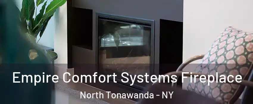 Empire Comfort Systems Fireplace North Tonawanda - NY