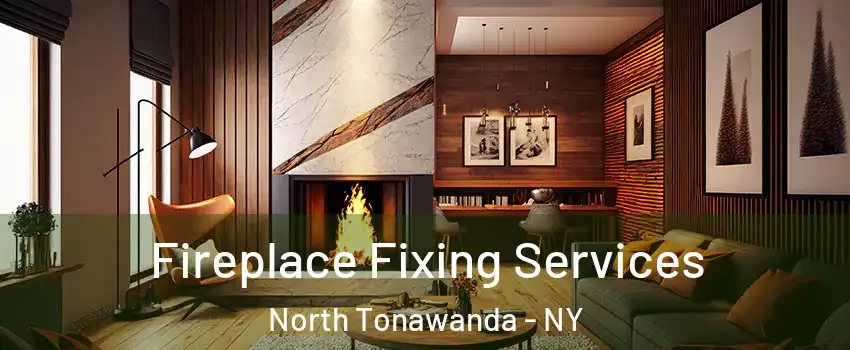  Fireplace Fixing Services North Tonawanda - NY