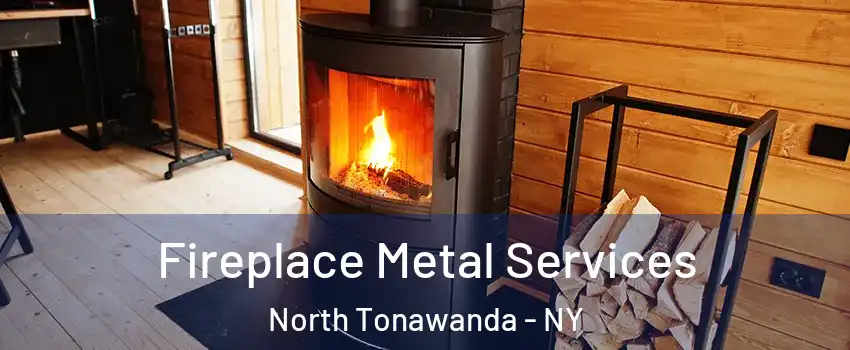  Fireplace Metal Services North Tonawanda - NY