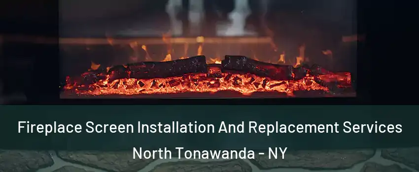  Fireplace Screen Installation And Replacement Services North Tonawanda - NY