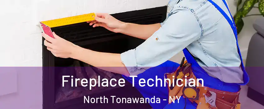 Fireplace Technician North Tonawanda - NY