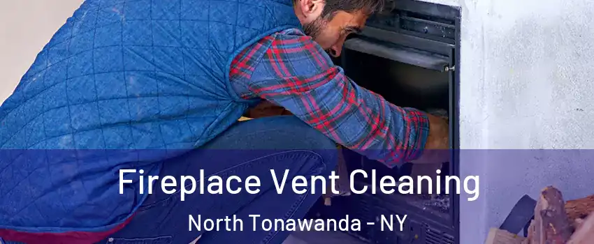  Fireplace Vent Cleaning North Tonawanda - NY