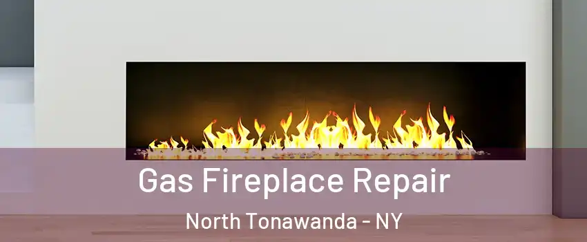  Gas Fireplace Repair North Tonawanda - NY
