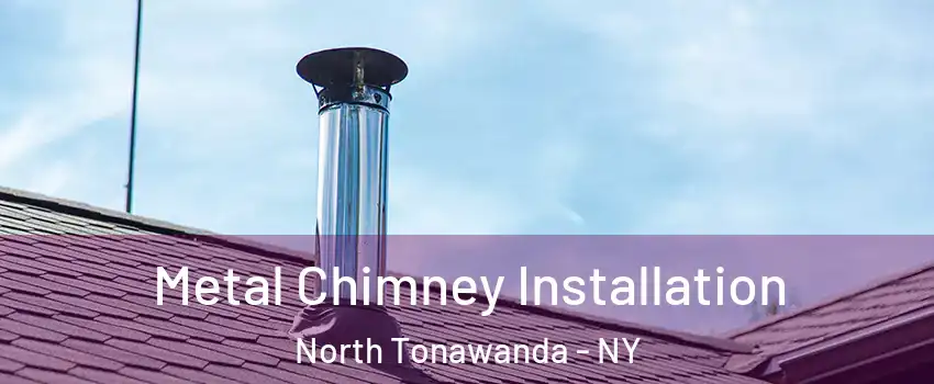  Metal Chimney Installation North Tonawanda - NY