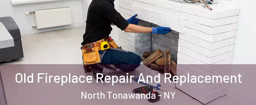  Old Fireplace Repair And Replacement North Tonawanda - NY