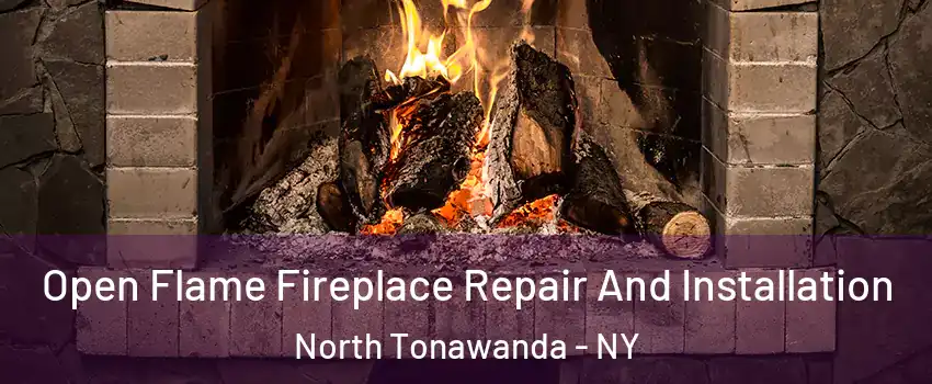 Open Flame Fireplace Repair And Installation North Tonawanda - NY