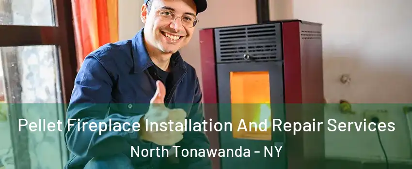  Pellet Fireplace Installation And Repair Services North Tonawanda - NY