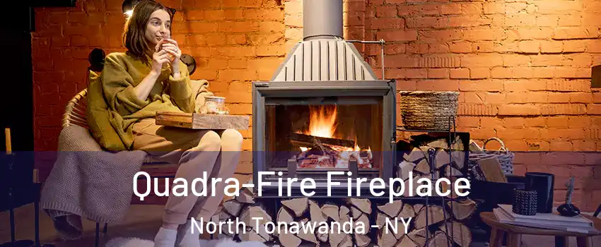  Quadra-Fire Fireplace North Tonawanda - NY