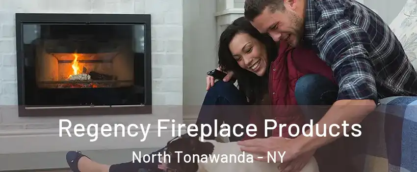  Regency Fireplace Products North Tonawanda - NY
