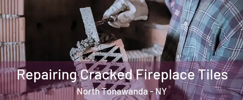  Repairing Cracked Fireplace Tiles North Tonawanda - NY