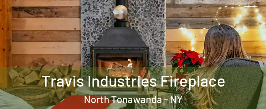  Travis Industries Fireplace North Tonawanda - NY